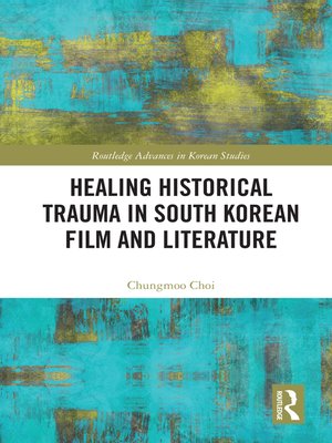 cover image of Healing Historical Trauma in South Korean Film and Literature